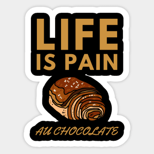 Life Is Pain - Au Chocolate | Desert Picture With Big Text On Top Sticker